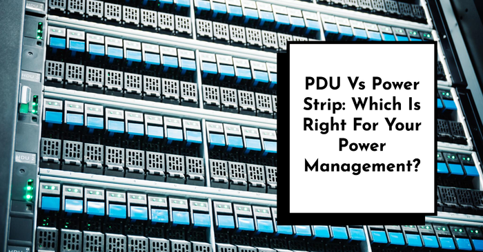 PDU VS. POWER STRIP: WHICH IS RIGHT FOR YOUR POWER MANAGEMENT?