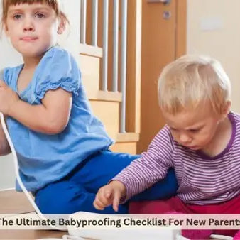 The Ultimate Babyproofing Checklist For New Parents
