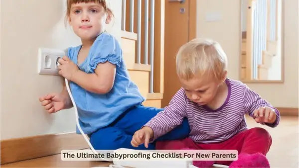 The Ultimate Babyproofing Checklist For New Parents