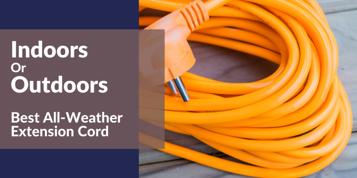 Indoors Or Outdoors Best All-Weather Extension Cord