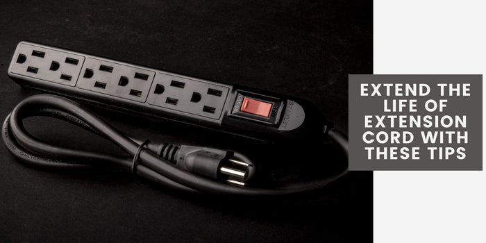 Extend The Life of Extension Cord with These Tips