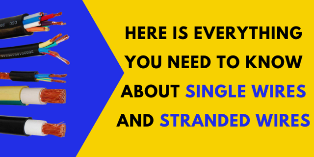 Everything Need To Know About Single Wires & Stranded Wires