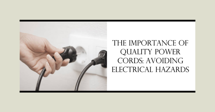 The Importance of Quality Power Cords: Avoiding Electrical Hazards