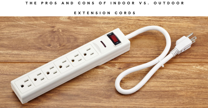 The Pros and Cons of Indoor Vs. Outdoor Extension Cords 