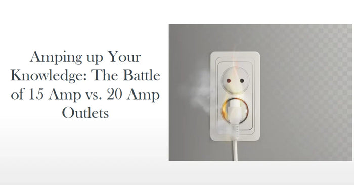 Amping up Your Knowledge: The Battle of 15 Amp vs. 20 Amp Outlets